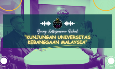 🎙️Podcast YES “Young Entrepreneur School” | Kunjungan Internasional Universitas Kebangsaan Malaysia